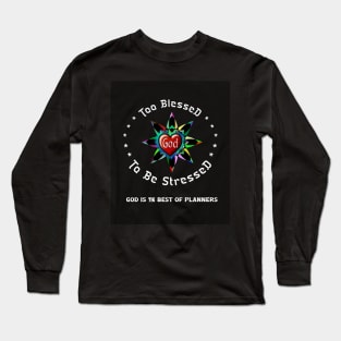 Too blessed to be stressed Long Sleeve T-Shirt